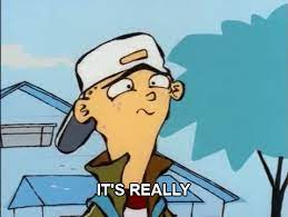 That S Really Something I D Expect From You Ed Ed Edd N Eddy Edd Ed Edd N Eddy Ed Edd