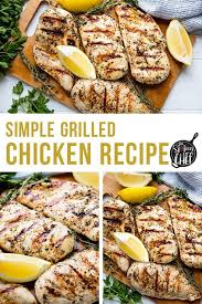 Simple Grilled Chicken Recipe Recipe Grilled Chicken Recipes Easy Chicken Recipes Recipes