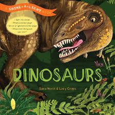 Shine A Light Dinosaurs A Shine A Light Book Lucy Cripps 9781782405924 Amazon Com Books