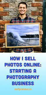 How I Sell Photos Online Starting A Photography Business Surfpreneur Selling Photos Online Photography Business Sell Photography Online