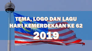 Tema Logo Dan Lagu Hari Kebangsaan Merdeka Ke 62 Hari Malaysia 2019 Layanlah Berita Terkini Tips Berguna Maklumat