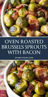Oven Roasted Brussels Sprouts With Bacon A Family Feast Brussel Sprouts Recipes Easy Sprout Recipes Roasted Brussel Sprouts Bacon