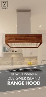 Kitchen island hood vent 6013. How To Install A Designer Island Range Hood Island Range Hood Kitchen Island Range Hood Kitchen Design