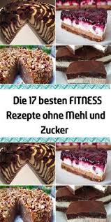 Pin Von Tore Auf Fitness Rezepte O Mehl U Zucker In 2020 Kuchen Rezepte Ohne Zucker Rezepte Kuchen Und Torten Rezepte