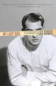 My Last Sigh: The Autobiography of Luis Bunuel: Bunuel, Luis:  9780345803702: Amazon.com: Books
