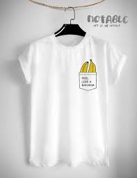 Pocket Banana T Shirt Fashion Hipster Design Tumblr Clothing Tee Graphic Tee Women T Shirt Screen Print Funny T Printed Shirts Tee Shirt Designs Shirt Designs