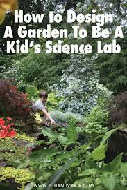 Backyard Biology How To Design A Garden To Be A Kid S Science Lab Pith Vigor Kids Science Lab Science For Kids Science Lab