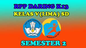 Contoh rpp 1 lembar mode daring kelas v (5) sd/mi tahun 2020. Rpp Daring K13 Kelas V Sd Semester 2 Sang Pendidik