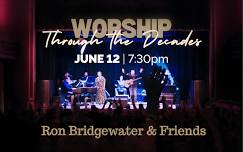 Worship Through The Decades – Ron Bridgewater & Friends