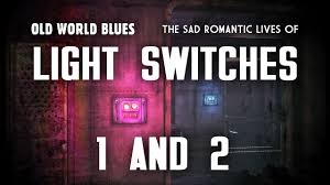 old world blues 8: light switches 1 & 2