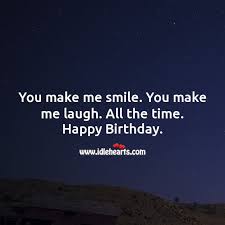 You Make Me Smile You Make Me Laugh All The Time Idlehearts