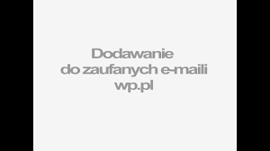 Serwis wp zapewnia brak limitów na skrzynkę pocztową, a załączniki mogą sięgać do 100mb. Dodawanie Maila Do Zaufanych W Poczcie Wp Pl Wirtualna Polska Youtube