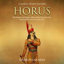 The mythology & history of ancient egypt surrounding the egyptian solar god horus and protector of the monarchy. Amazon Com Horus The History And Legacy Of The Ancient Egyptian God Who Was The Son Of Isis And Osiris Audible Audio Edition Charles River Editors Markus Carabas Dan Gallagher Charles River Editors