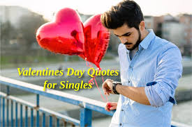 To keep your spirits high, read these love quotes for valentine's day that are meant for only you about loving yourself while your single. Happy Valentines Day Quotes For Singles Happy Valentine S Day 2021