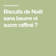 Biscuits De Noel Sans Beurre Ni Sucre Raffine Biscuit De Noel Biscuits Sucre Raffine