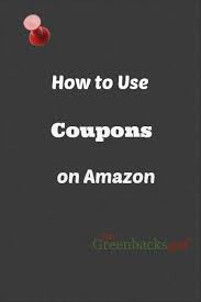 How To Use Coupons On Amazon Natural Green Mom Coupons Money Saver Money Saving Tips