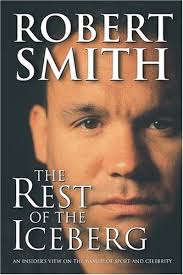 The Rest Of The Iceberg: An Insider's View On The World Of Sport And  Celebrity: Smith, Robert: 9781592990788: Amazon.com: Books