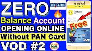 And also this is a zero balance account. Zero Balance Account Opening Online Without Pan Card In Yesbank Free Debit Card Vod 2 Youtube