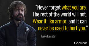 Tyrion shows us a bit of this wisdom early on in the series when the lannisters, along with king there's actually a whole book you can buy with tyrion's great quotes. 20 Game Of Thrones Quotes That Will Give You Chills