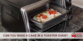 Berrygerrybakes.com is a participant in the amazon services llc associates program, and may earn commissions on any sales made through affiliate links on this website. Can You Bake A Cake In A Toaster Oven Here S What Experts Say