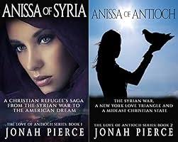 Amazon.com: Anissa of Syria: A Christian Refugee's Saga from the Syrian War  to the American Dream (The Love of Antioch Book 1) eBook : Pierce, Jonah:  Kindle Store