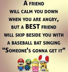 Justin is a member of a facebook group called minion quotes that posts images of a cartoon character with a platitude next to it. Friendship Quotes Funny Minions Daily Quotes
