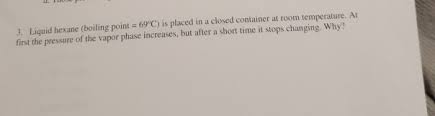 Solved 3 Liquid Hexane Boiling Point 69 C Is Placed Chegg Com