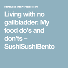 Living With No Gallbladder My Food Do S And Don Ts Gallbladder Removal Diet Gallbladder Surgery Diet Gallbladder Diet