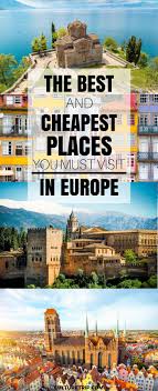 The Best And The Cheapest Places To Go In Europe This Summer Cheap Places To Go Travel Places To Travel