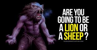 Other than that, lions are. Are You Going To Be A Lion Or A Sheep Beast Mode Speech