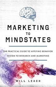 Download Pdf Marketing To Mindstates The Practical Guide To Applying Behavior Design To Research And Marketin Ebook Marketing Applied Behavior Book Marketing