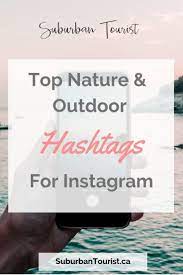 Popular Nature Hashtags And Outdoor Hashtags For Instagram 2020 Instagram Hashtags Instagram Quotes Captions Travel Hashtags