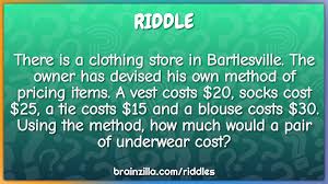 If it is very hard for you, you can check the answer (or try easy riddles). There Is A Clothing Store In Bartlesville The Owner Has Devised His Riddle Answer Brainzilla