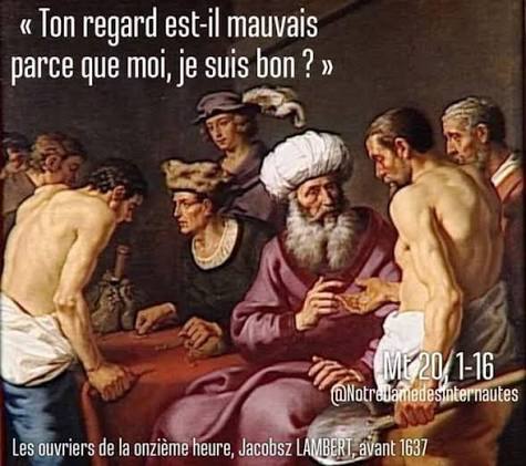 ⛪ 20/09/20 25e dimanche du temps ordinaire, Année A. « Ton regard est-il  mauvais parce que moi, je suis bon ? » (Mt 20, 1-16) Les ouvriers de la  onzième heure. Les