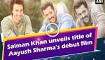 Salman Khan unveils title Aayush