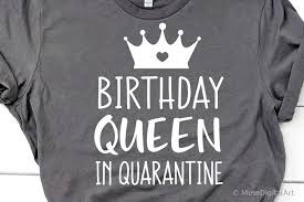 Free Free Quarantine Birthday Queen Svg 740 SVG PNG EPS DXF File