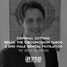 497. Criminal Cutting: Break the Circumcision Taboo & End Male Genital  Mutilation w/ Eric Clopper