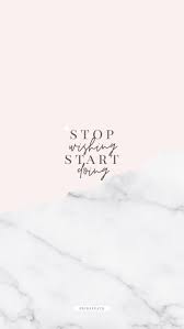  Stop Wishing Motivational Wallpaper Positive Quotes Wallpaper Motivational Quotes Wallpaper Inspirational Quotes Wallpapers
