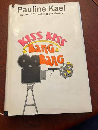 Kiss Kiss Bang Bang by Kael, Pauline: Fine Hardcover (1968) 1st Edition |  BestBooks