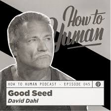 Good Seed with Dave Dahl — Hello Humans