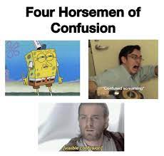 Confused Four Horsemen Of The Apocalypse Know Your Meme