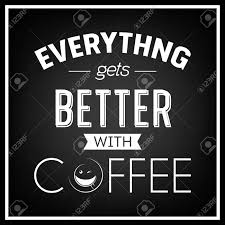 Everything gets better with coffee funny womens raglan shirt black grey xl. Everything Gets Better With Coffee Quote Typographical Background Vector Eps8 Illustration Royalty Free Cliparts Vectors And Stock Illustration Image 43871351