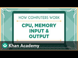 Cpu Memory Input Output Video Khan Academy