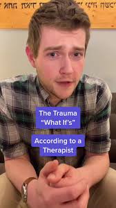 Exploring Trauma: Confronting the “What If's”