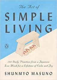 Amazon Com The Art Of Simple Living 100 Daily Practices From A Japanese Zen Monk For A Lifetime Of Calm And Joy 9780143134 Zen Monk Simple Art Simple Living