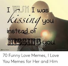 I love you memes for her. Ii Was Instead Of Your Tribute Wwwyourtributecom 70 Funny Love Memes I Love You Memes For Her And Him Funny Meme On Me Me