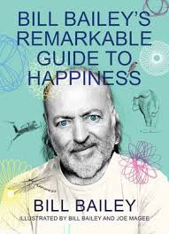 Bill Bailey's Remarkable Guide to Happiness (HB)
