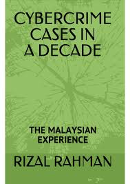 But there are already laws how successful is cybersecurity malaysia in combating cyber crimes? Pdf Cybercrime Cases In A Decade The Malaysian Experience