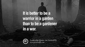 The art of being a warrior is to balance the wonder and the terror of being alive. 22 Beautiful Quotes On Management And Leadership Warrior Quotes Art Of War Quotes War Quotes