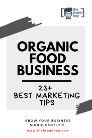 22 Actionable Organic Food Company Marketing Ideas Thebrandboy Organic Food Companies Organic Recipes Company Meals